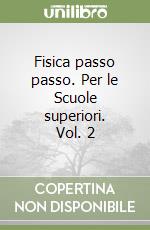 Fisica passo passo. Per le Scuole superiori. Vol. 2 libro