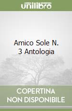 Amico Sole N. 3 Antologia libro