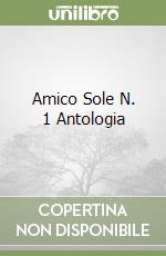 Amico Sole N. 1 Antologia libro