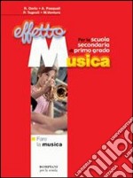 Effetto musica. Modulo A: Capire la musica. Per la Scuola media libro