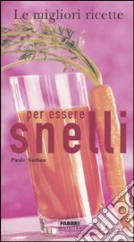 Le migliori ricette per essere snelli