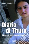 Diario di Thura. Diciannove anni, la guerra, Baghdad libro