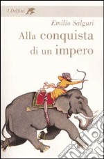 Alla conquista di un impero libro