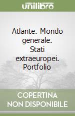 Atlante. Mondo generale. Stati extraeuropei. Portfolio (3) libro