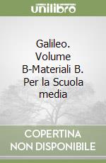 Galileo. Volume B-Materiali B. Per la Scuola media (2) libro