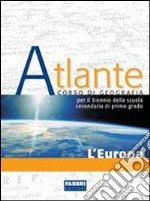 Atlante. L'Europa e l'Italia. Con portfolio. Per la Scuola media