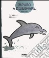 Gli animali del mare. Imparo a disegnare. Con gadget libro