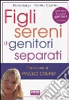 Figli sereni di genitori separati libro