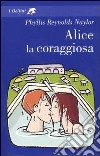 Alice la coraggiosa libro