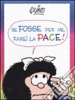 Se fosse per me, farei la pace! libro