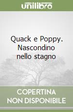 Quack e Poppy. Nascondino nello stagno libro