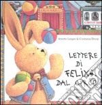 Lettere di Felix dal circo. Un leprotto in viaggio verso nuove avventure libro