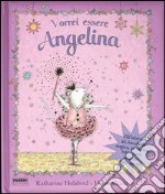 Vorrei essere Angelina. Con gadget libro