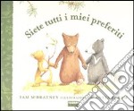 Siete tutti i miei preferiti. Ediz. a colori libro