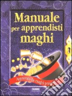 Manuale per apprendisti maghi. Con gadget libro