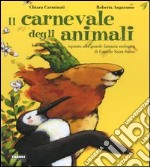 Il carnevale degli animali ispirato alla grande fantasia zoologica di Camille Saint-Saëns. Con CD Audio