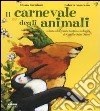 Il carnevale degli animali ispirato alla grande fantasia zoologica di Camille Saint-Saëns. Con CD Audio libro