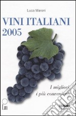 Vini italiani 2005. I migliori, i più convenienti libro