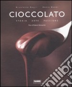 Cioccolato. Storia, arte, passione libro