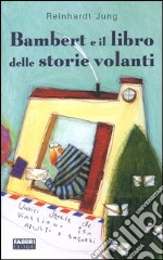 Bambert e il libro delle storie volanti libro