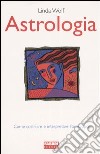 Astrologia. Come costruire e interpretare l'oroscopo libro