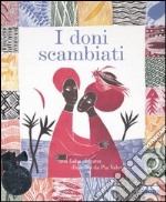 I doni scambiati. Ediz. illustrata. Con CD Audio libro