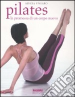 Pilates. La promessa di un corpo nuovo