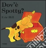 Dov'è Spotty? Ediz. illustrata libro