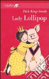 Lady Lollipop libro di King-Smith Dick