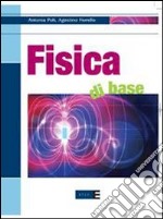 Fisica di base. Per le Scuole superiori libro