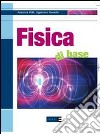 Fisica di base. Per le Scuole superiori libro