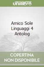 Amico Sole Linguaggi 4 Antolog libro