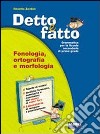 Detto e fatto. Sintassi-Fonologia-Portfolio. Per la Scuola media. Con CD-ROM libro