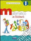 Matematico in vacanza. Per le Scuole. Vol. 1 libro