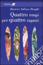 Quattro tempi per quattro ragazzi libro