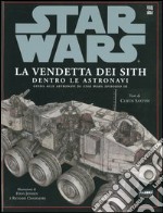 La vendetta dei Sith. Star Wars. Dentro le astronavi libro