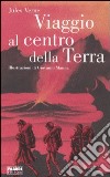 Viaggio al centro della terra. Ediz. illustrata libro