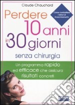 Perdere 10 anni in 30 giorni senza chirurgia libro