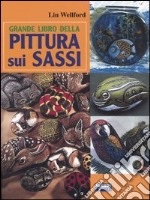 Grande libro della pittura sui sassi libro