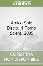 Amico Sole Discip. 4 Tomo Scient. 2005 libro