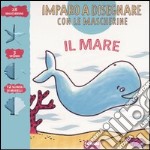 Imparo a disegnare con le mascherine. Il mare libro