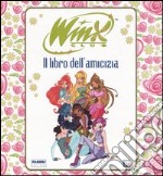 Il libro dell'amicizia. Winx club libro