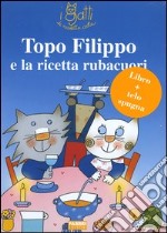 Topo Filippo e la ricetta rubacuori. Con gadget libro