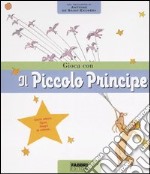 Gioca con il piccolo principe. Con gadget libro