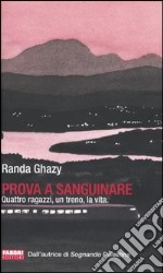 Prova a sanguinare. Quattro ragazzi, un treno, la vita libro