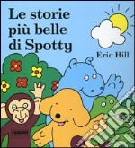 Le storie più belle di Spotty. Ediz. illustrata libro