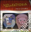 La mia piccola fattoria. Mucca e porcellino libro