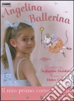 Il mio primo corso di danza. Angelina ballerina libro