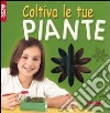 Coltiva le tue piante. Con gadget libro di Volke Gordon