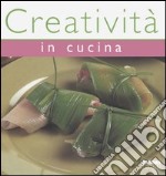 Creatività in cucina libro